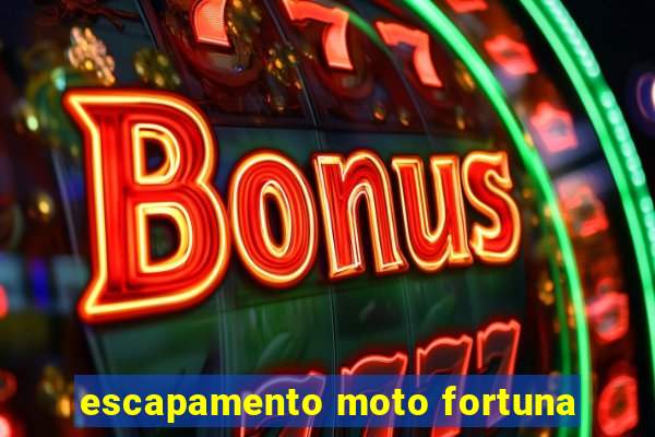 escapamento moto fortuna